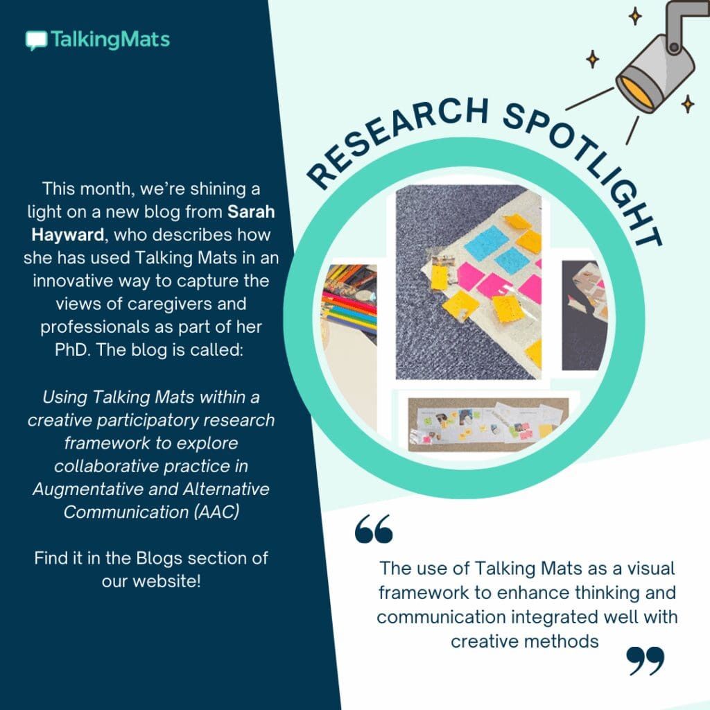 Thank you to researcher Sarah Hayward for this blog.  She describes using Talking Mats in an innovative way to explore how collaborative partnerships may work in AAC, from the perspective of caregivers and SLTs.
